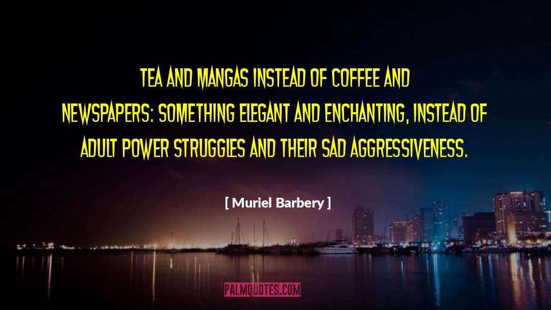 Aggressiveness quotes by Muriel Barbery