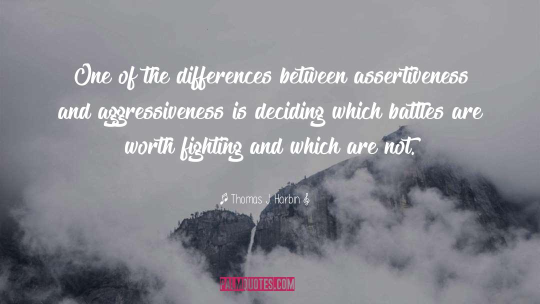 Aggressiveness quotes by Thomas J. Harbin