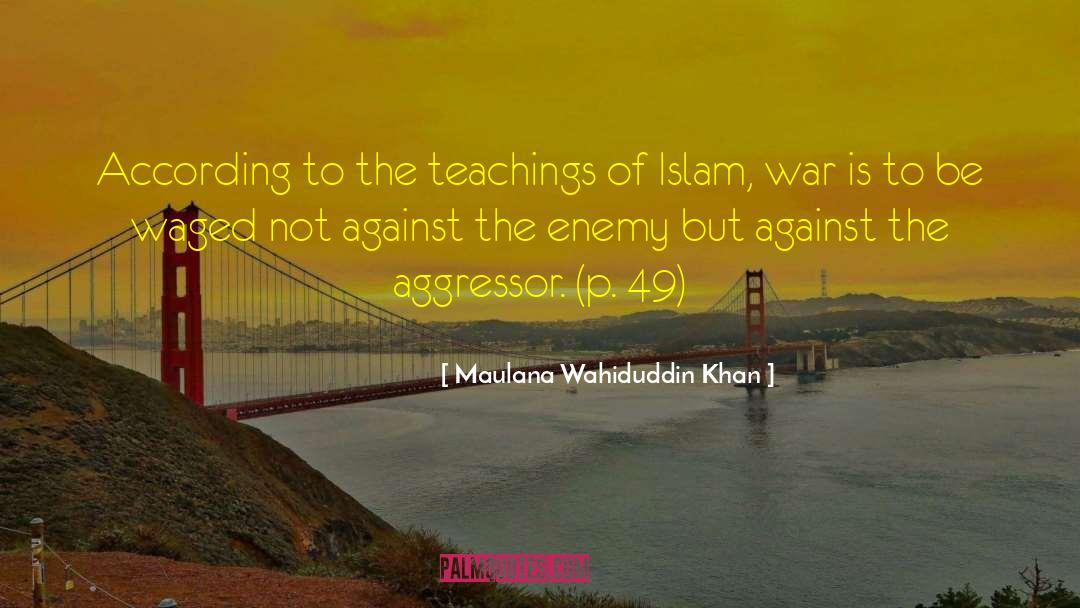 Aggressor quotes by Maulana Wahiduddin Khan