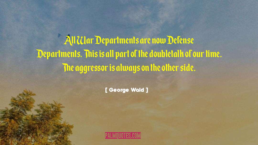 Aggressor quotes by George Wald