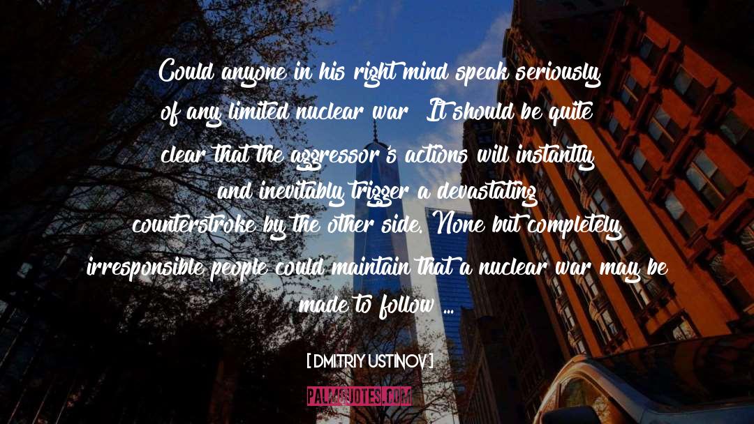 Aggressors quotes by Dmitriy Ustinov