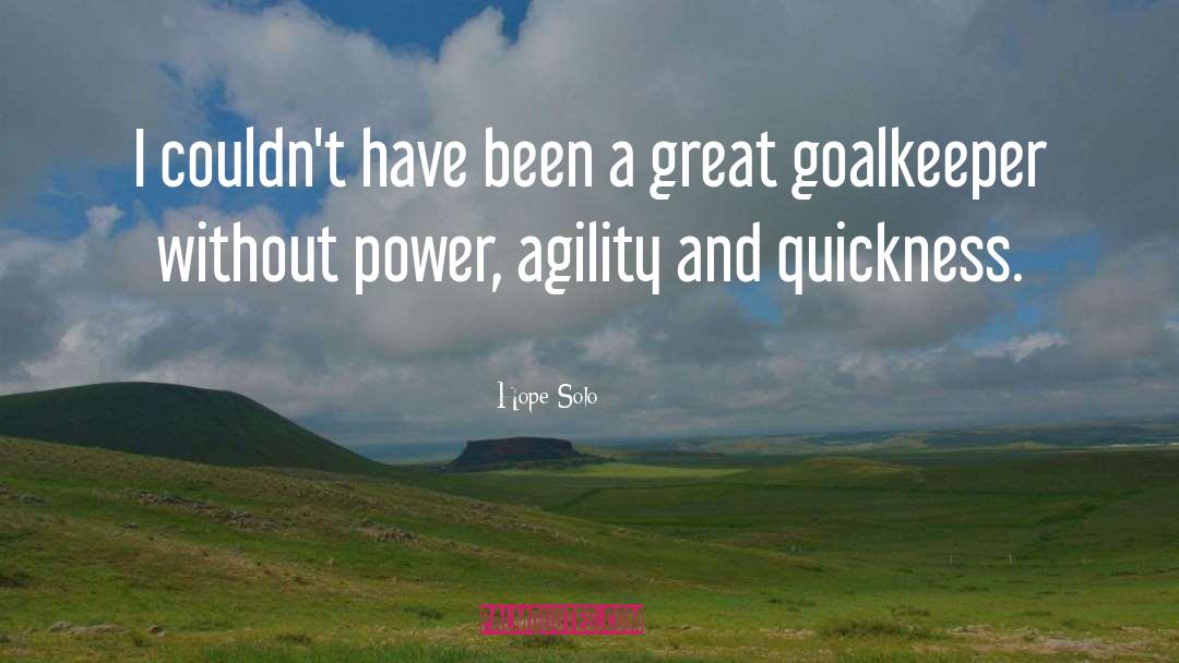 Agility quotes by Hope Solo