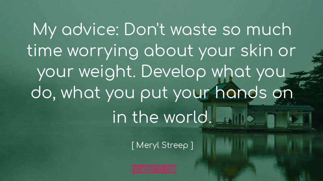 Aging Advice quotes by Meryl Streep