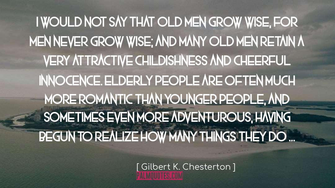 Aging Elderly Old Seniors quotes by Gilbert K. Chesterton