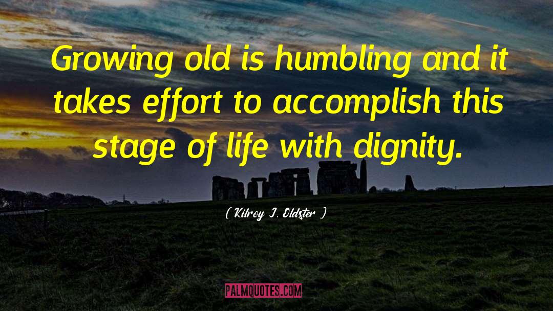 Aging Elderly Old Seniors quotes by Kilroy J. Oldster