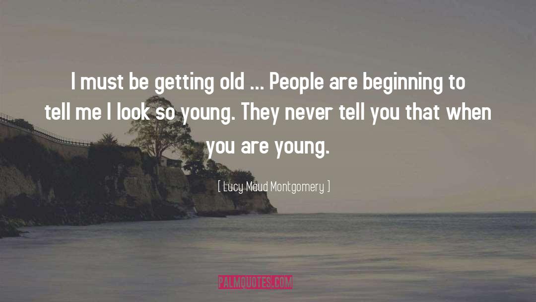 Aging Gracefully quotes by Lucy Maud Montgomery