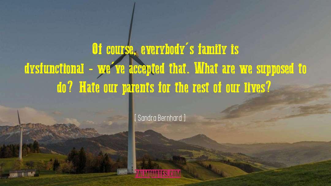 Aging Parent quotes by Sandra Bernhard