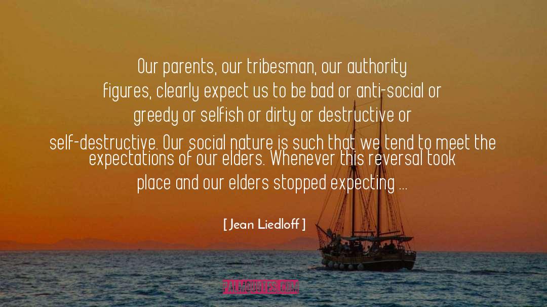 Aging Parents quotes by Jean Liedloff