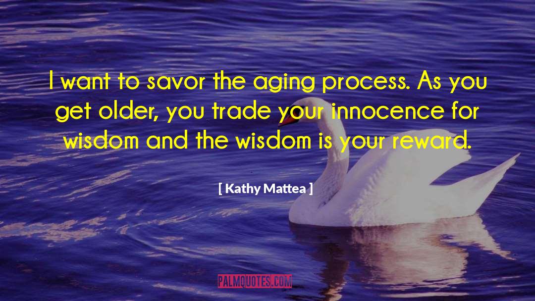 Aging Process quotes by Kathy Mattea