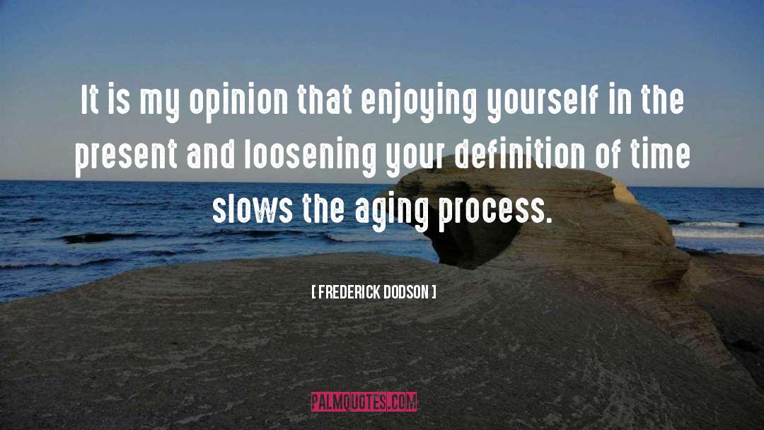 Aging Process quotes by Frederick Dodson