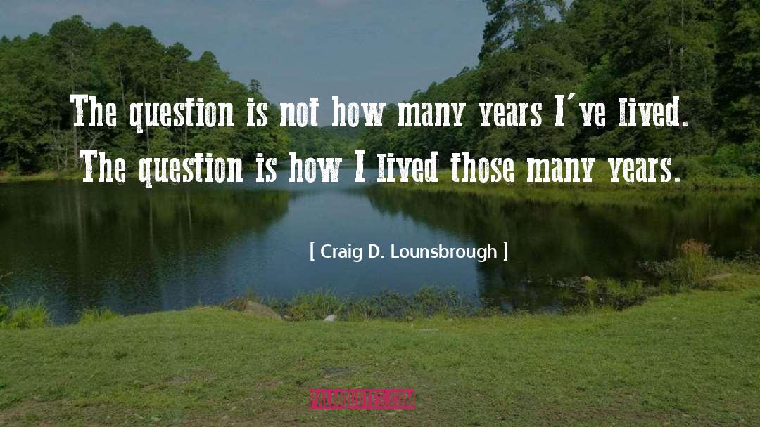 Aging quotes by Craig D. Lounsbrough