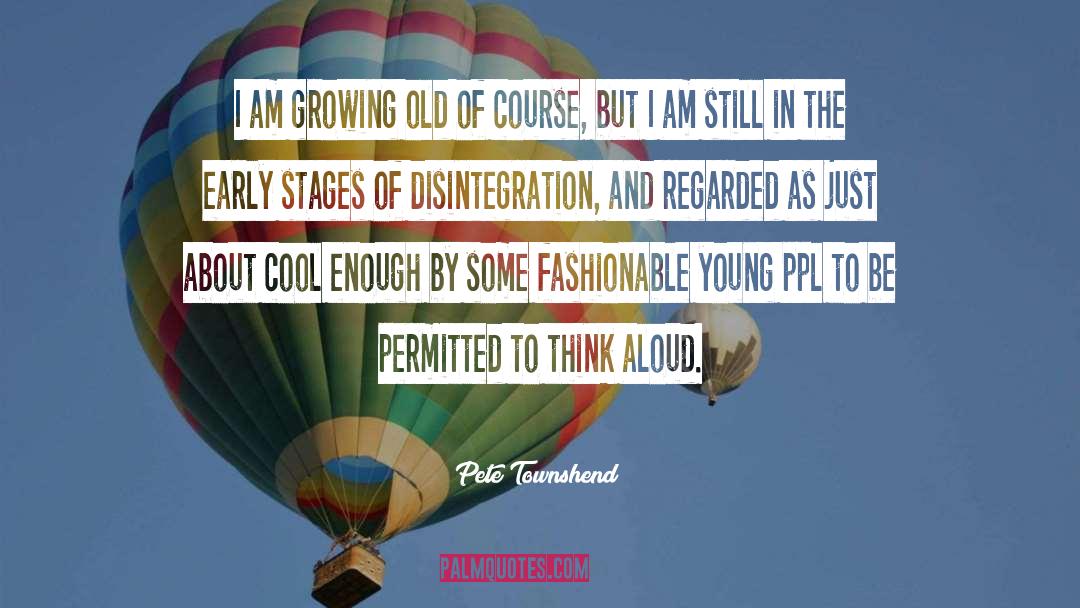 Aging quotes by Pete Townshend