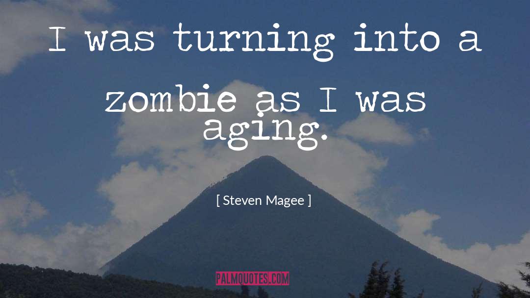 Aging quotes by Steven Magee