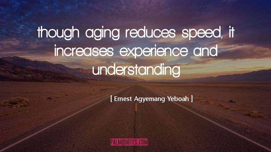 Aging quotes by Ernest Agyemang Yeboah