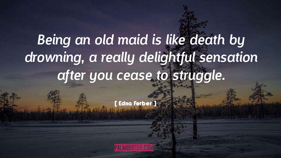 Aging Well quotes by Edna Ferber