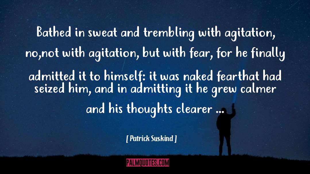 Agitation quotes by Patrick Suskind