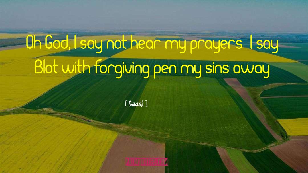 Agnostic Prayer quotes by Saadi