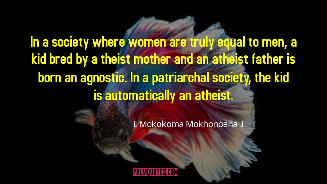 Agnostic quotes by Mokokoma Mokhonoana