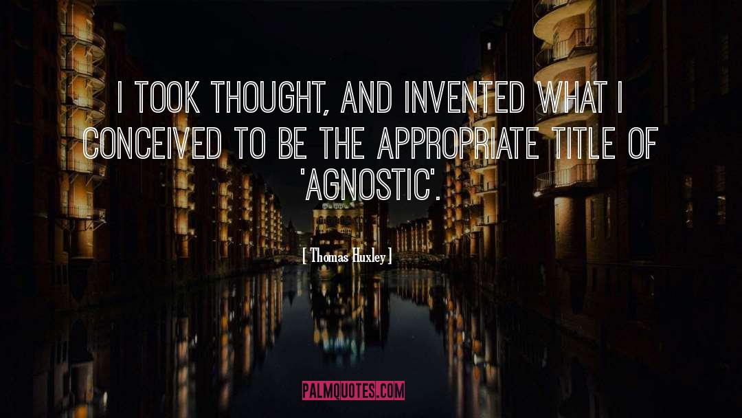 Agnostic quotes by Thomas Huxley