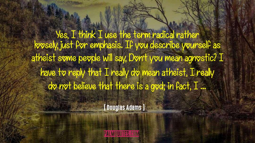 Agnostic quotes by Douglas Adams