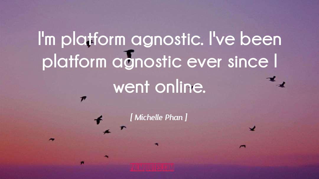 Agnostic quotes by Michelle Phan