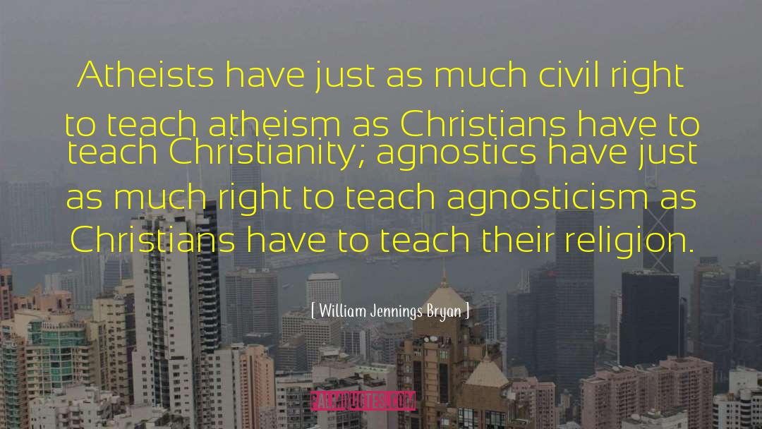 Agnostics quotes by William Jennings Bryan