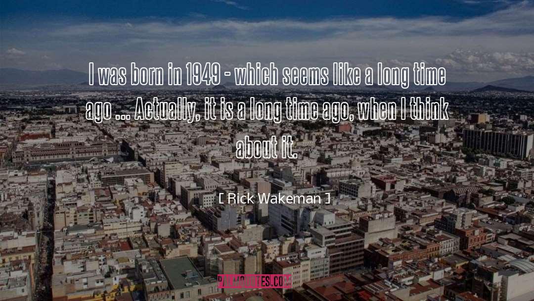 Ago quotes by Rick Wakeman