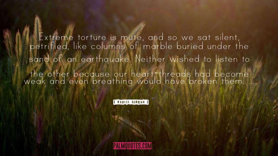 Agony Of Torture quotes by Kahlil Gibran