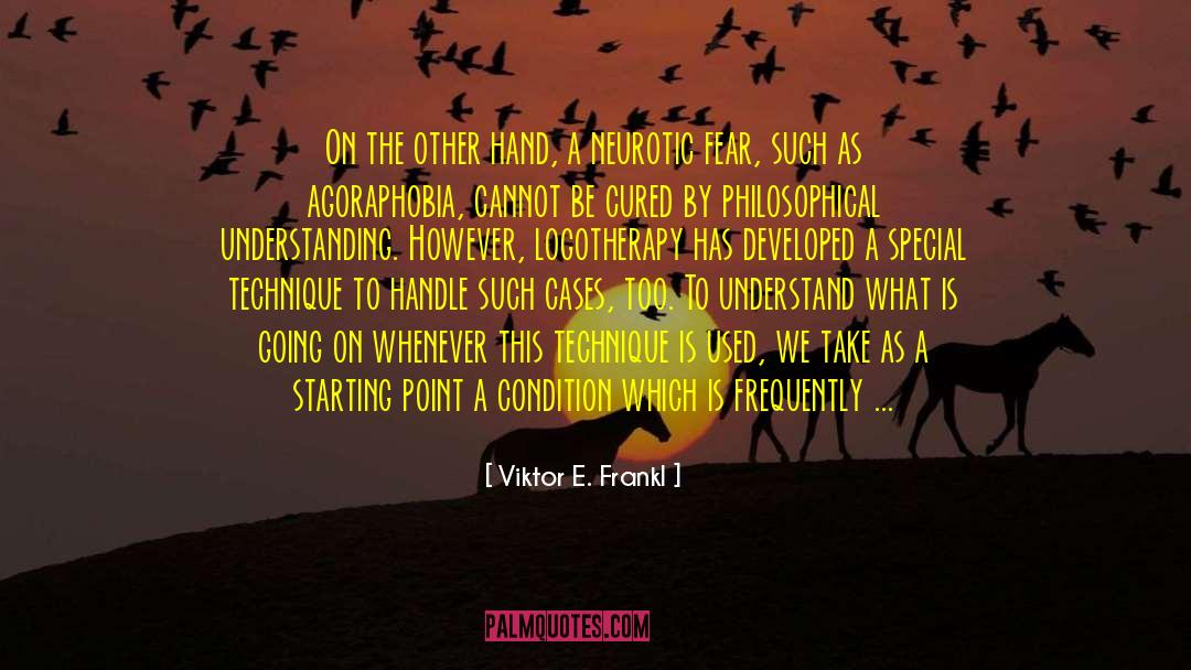 Agoraphobia quotes by Viktor E. Frankl