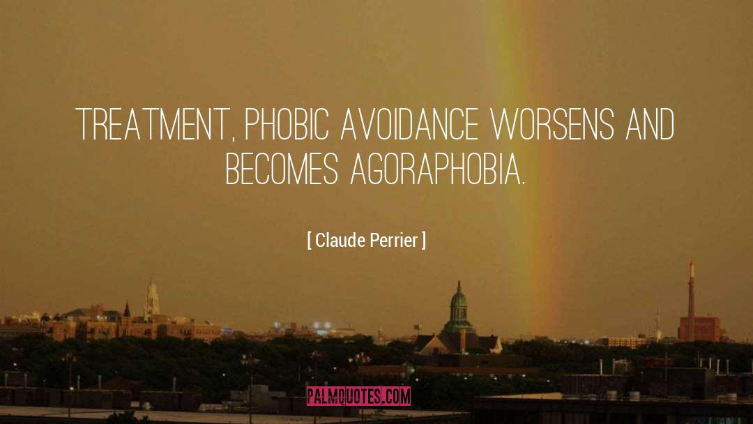 Agoraphobia quotes by Claude Perrier