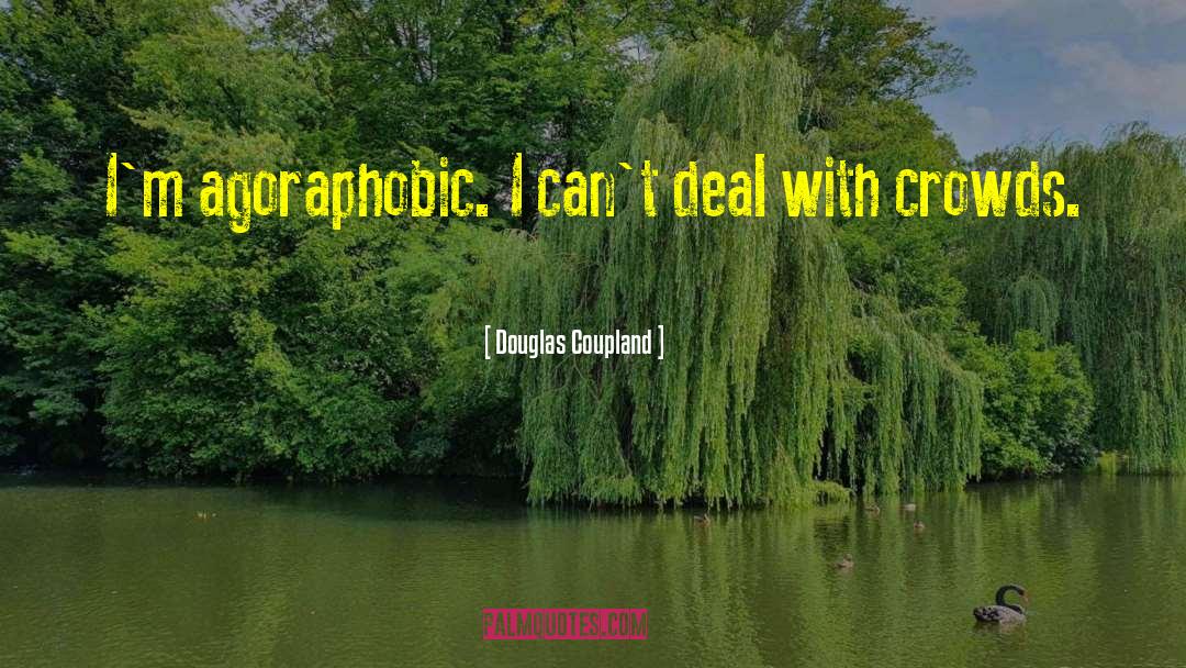 Agoraphobic quotes by Douglas Coupland