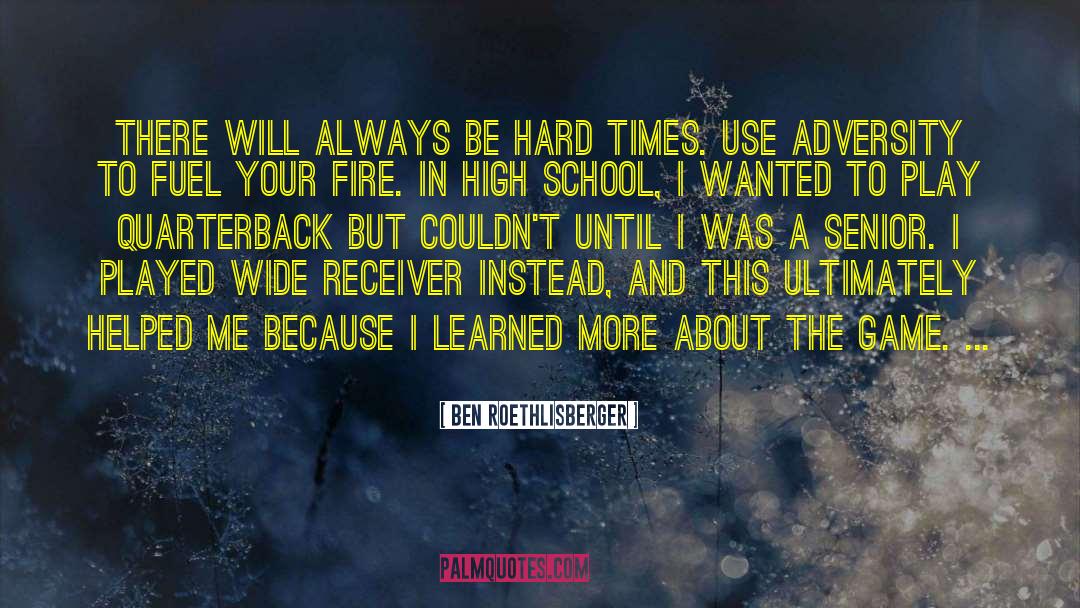 Agotime Senior High School quotes by Ben Roethlisberger