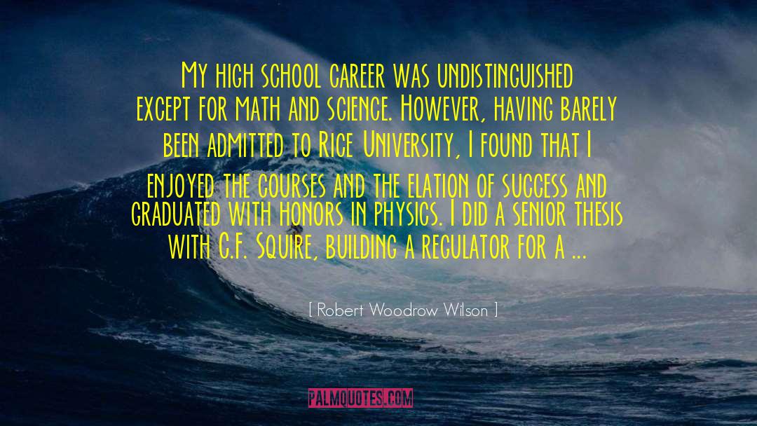 Agotime Senior High School quotes by Robert Woodrow Wilson