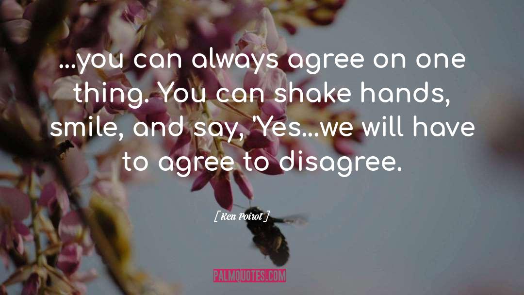 Agree To Disagree quotes by Ken Poirot