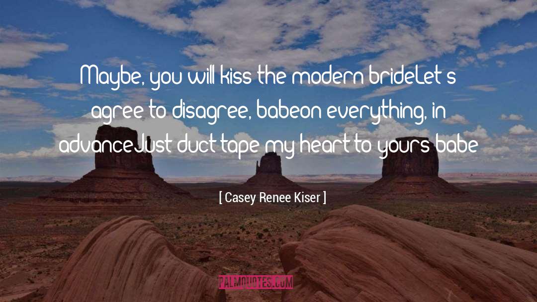 Agree To Disagree quotes by Casey Renee Kiser