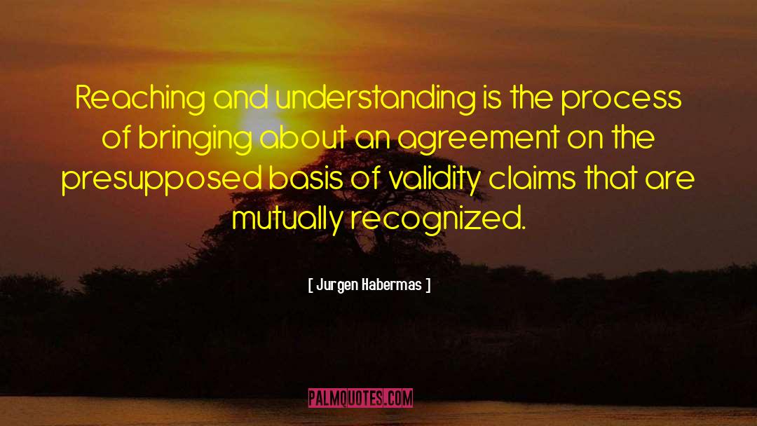 Agreement Reaching Agreements quotes by Jurgen Habermas