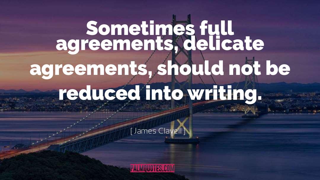 Agreements And Writing quotes by James Clavell