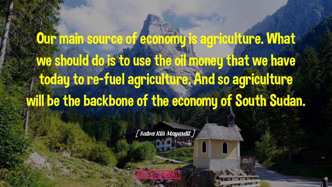 Agriculture quotes by Salva Kiir Mayardit