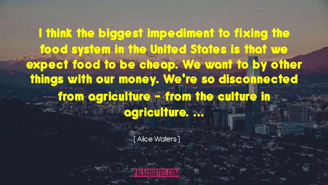 Agriculture quotes by Alice Waters
