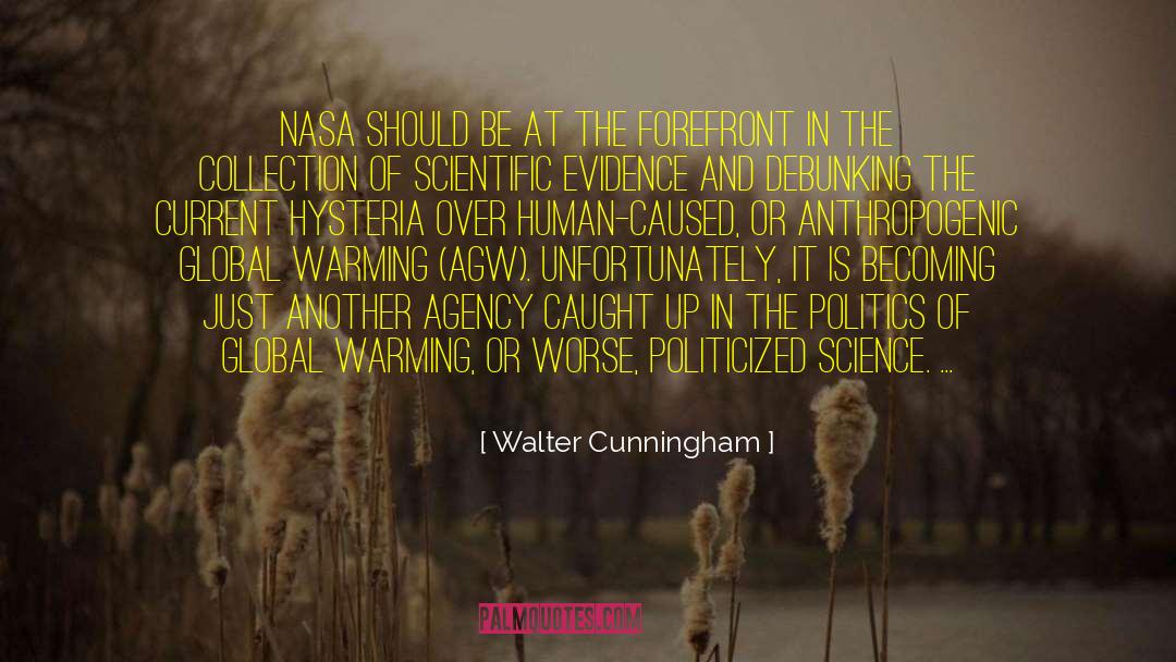 Agw quotes by Walter Cunningham