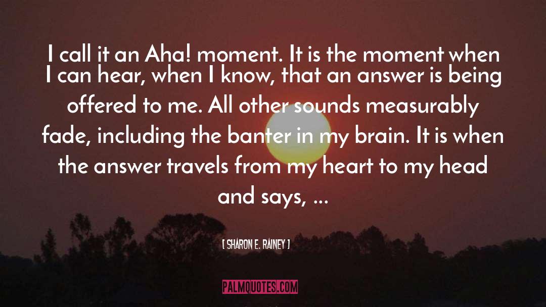 Aha Moment quotes by Sharon E. Rainey