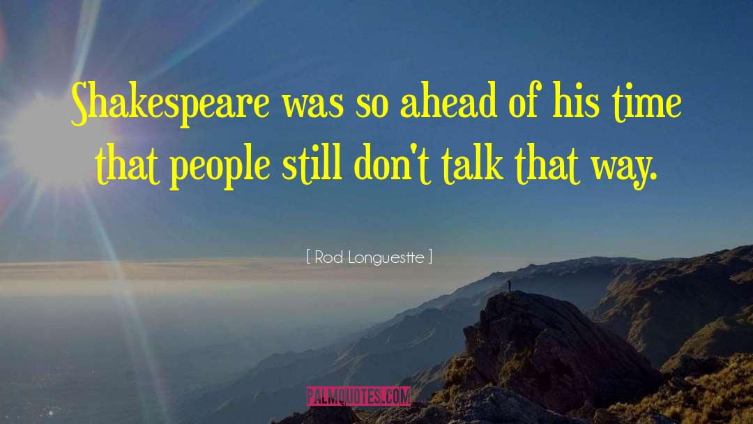 Ahead Of His Time quotes by Rod Longuestte