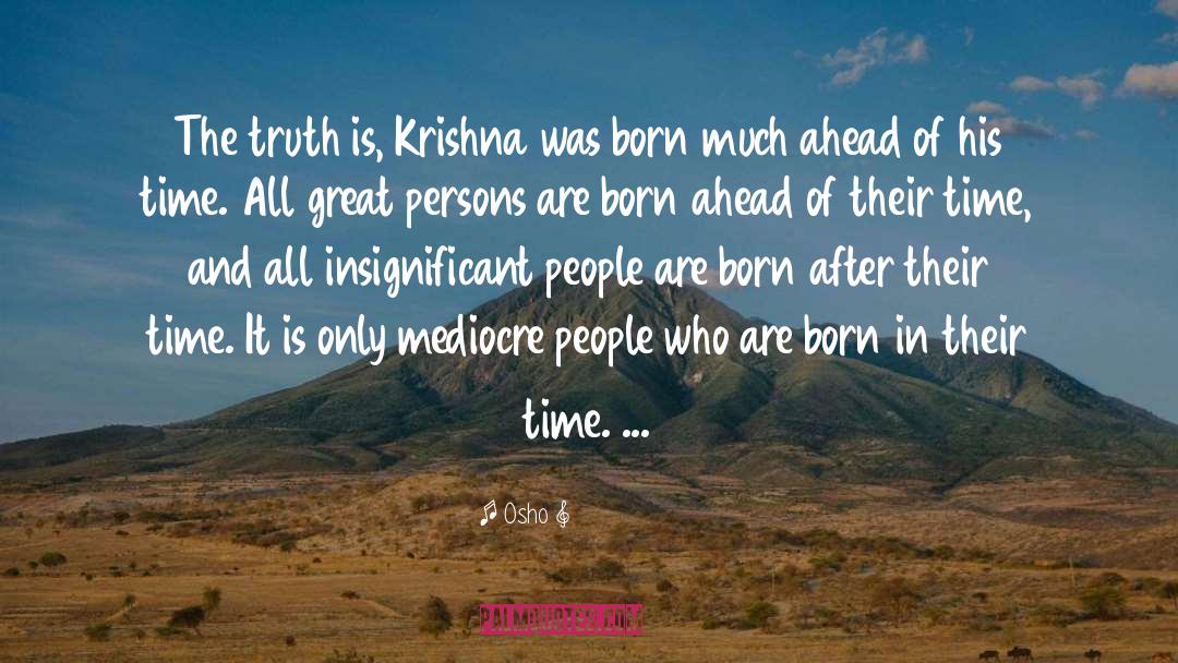 Ahead Of His Time quotes by Osho