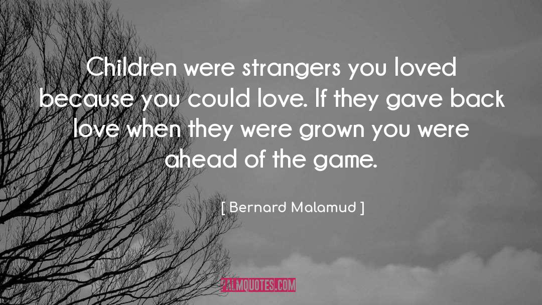 Ahead Of The Game quotes by Bernard Malamud