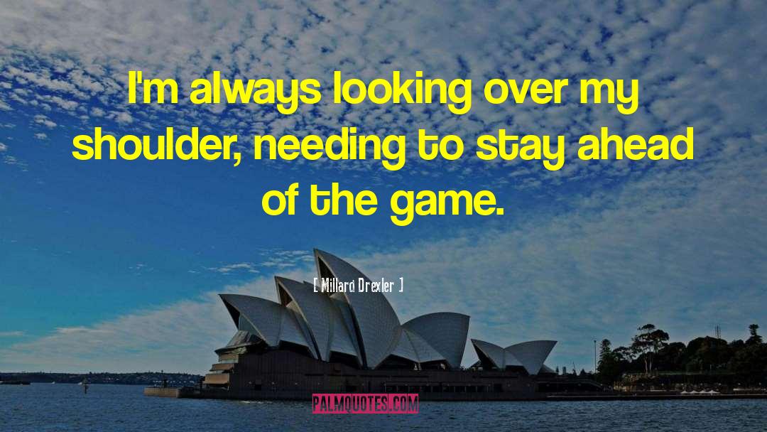 Ahead Of The Game quotes by Millard Drexler