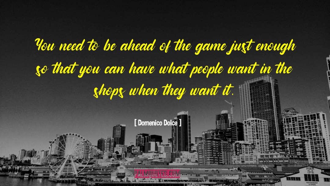 Ahead Of The Game quotes by Domenico Dolce