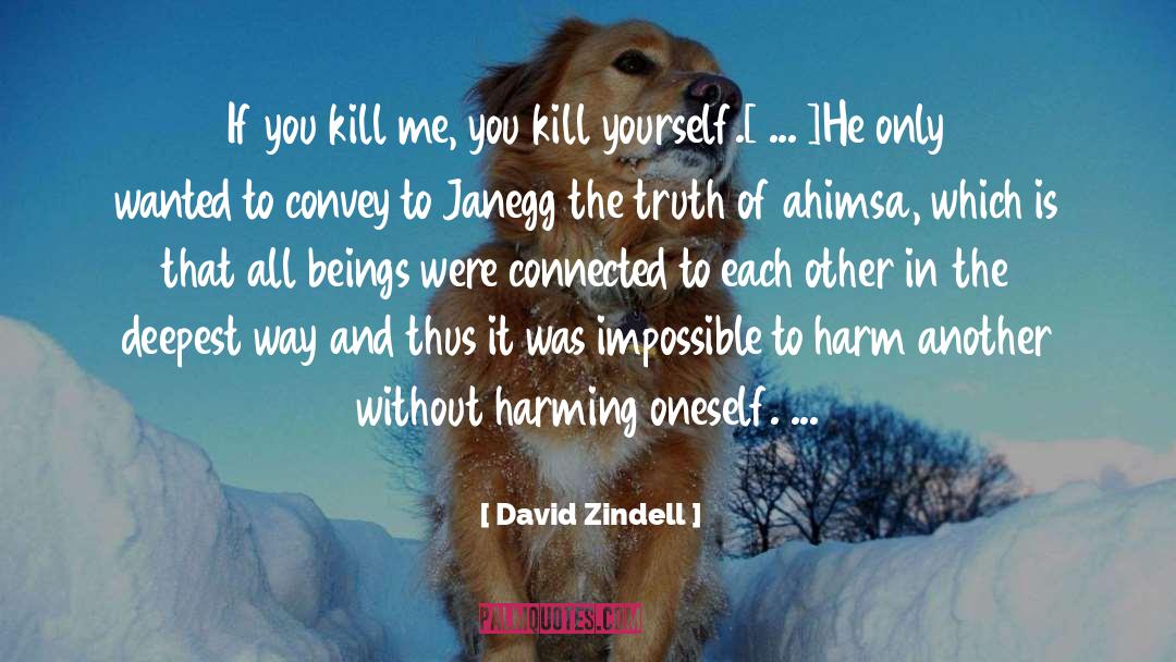 Ahimsa quotes by David Zindell