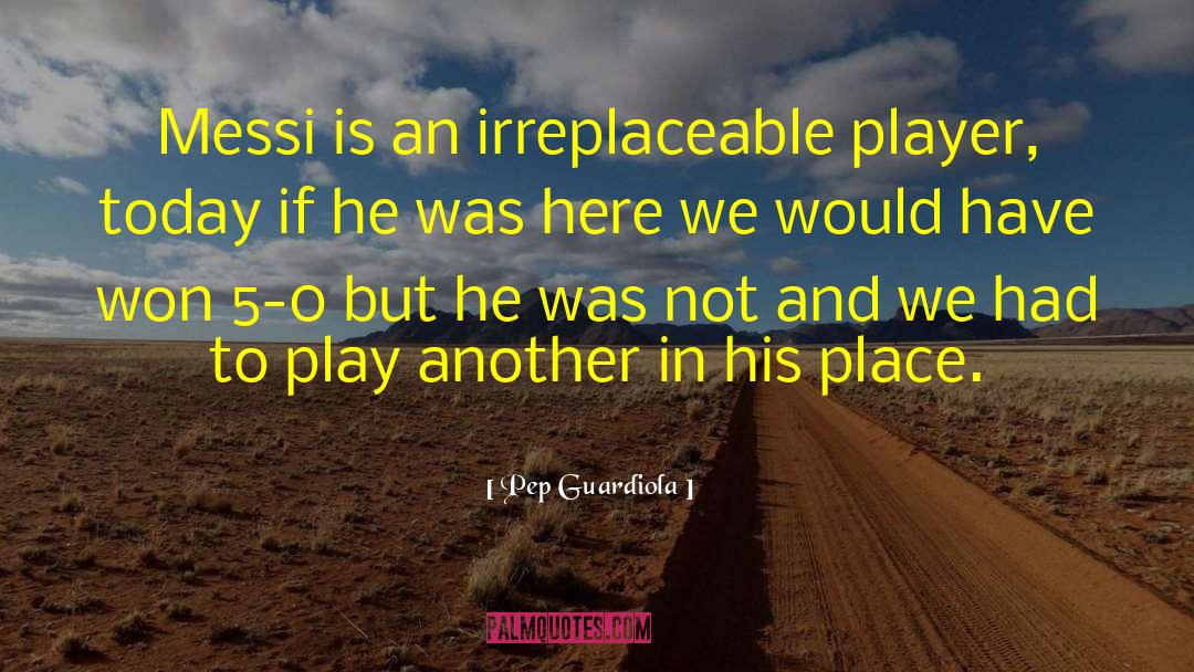 Ai 5 0 quotes by Pep Guardiola