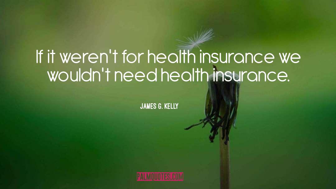 Aig Business Insurance Quote quotes by James G. Kelly