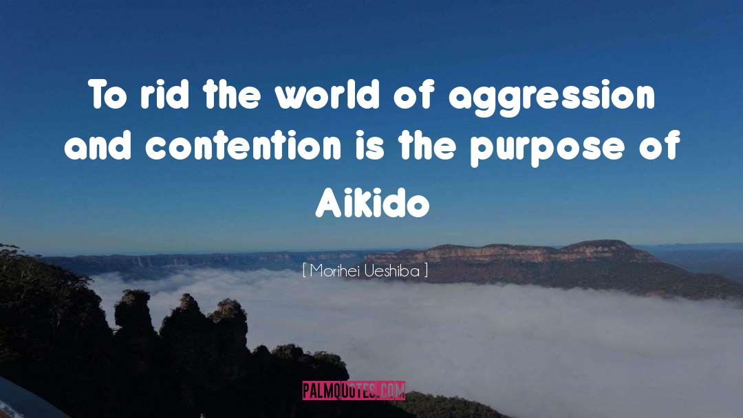 Aikido quotes by Morihei Ueshiba